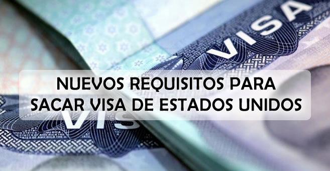 Nuevos Requisitos Para Sacar Visa De Estados Unidos Econoblog 4128