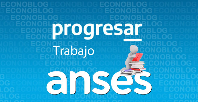 Anses: Becas Progresar Trabajo hasta 40 años para ...